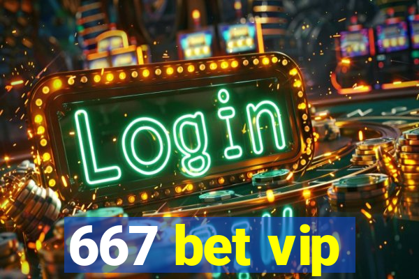 667 bet vip